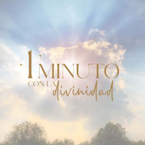 Un minuto con la Divinidad
